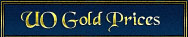 UO Gold Prices and UO Ingots